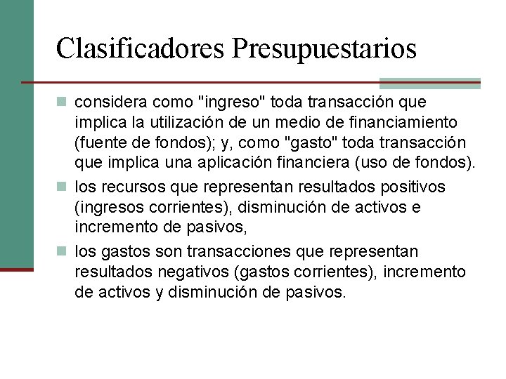 Clasificadores Presupuestarios n considera como "ingreso" toda transacción que implica la utilización de un