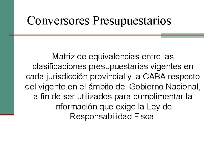 Conversores Presupuestarios Matriz de equivalencias entre las clasificaciones presupuestarias vigentes en cada jurisdicción provincial