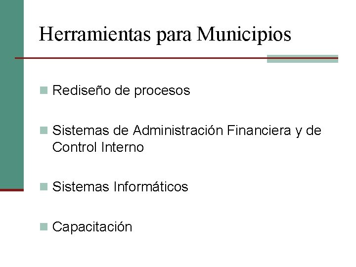Herramientas para Municipios n Rediseño de procesos n Sistemas de Administración Financiera y de