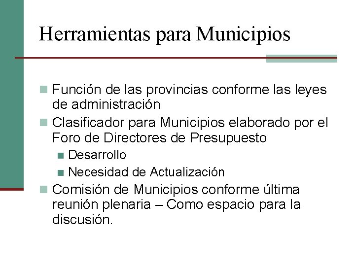 Herramientas para Municipios n Función de las provincias conforme las leyes de administración n