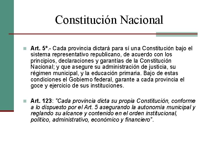 Constitución Nacional n Art. 5º. - Cada provincia dictará para sí una Constitución bajo