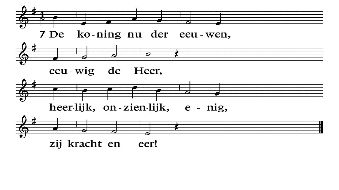 361: 7 De koning nu der eeuwen, eeuwig de Heer, heerlijk, onzienlijk, enig, zij