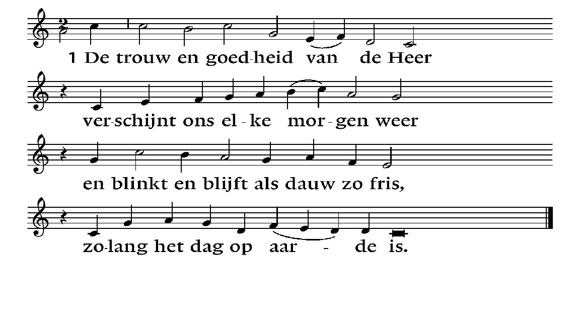 207 : 1 De trouw en goedheid van de Heer verschijnt ons elke morgen