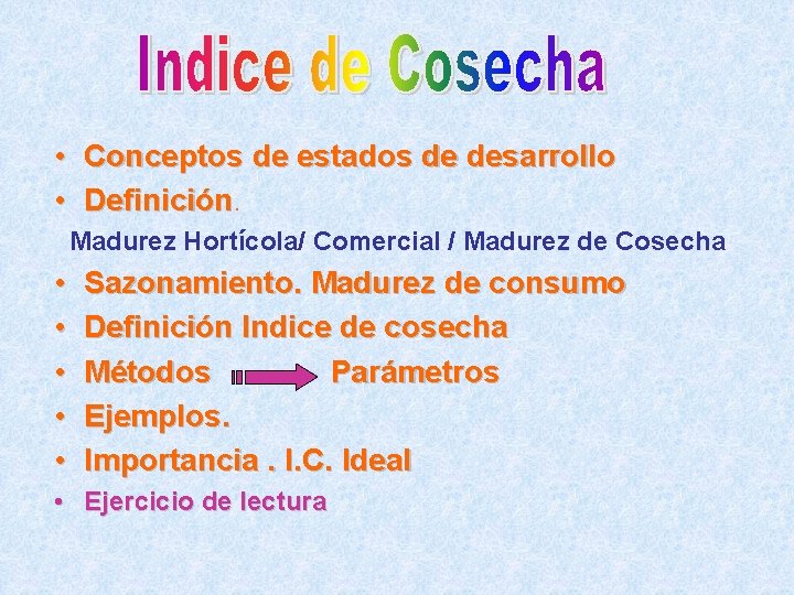  • Conceptos de estados de desarrollo • Definición Madurez Hortícola/ Comercial / Madurez