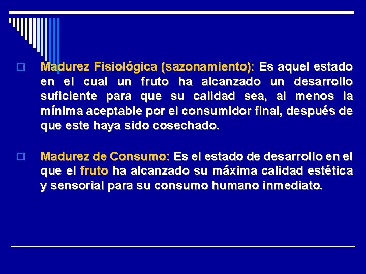 o Madurez Fisiológica (sazonamiento): Es aquel estado en el cual un fruto ha alcanzado