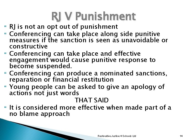  RJ V Punishment RJ is not an opt out of punishment Conferencing can