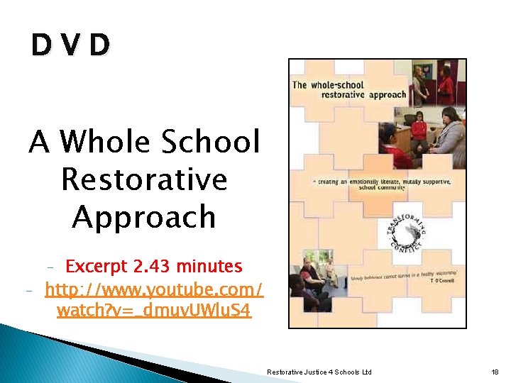DVD A Whole School Restorative Approach Excerpt 2. 43 minutes http: //www. youtube. com/