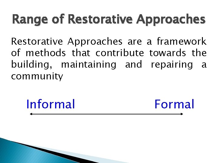 Range of Restorative Approaches are a framework of methods that contribute towards the building,