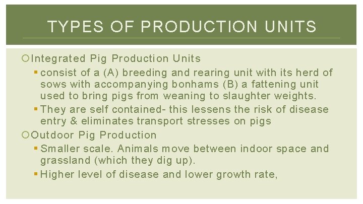 TYPES OF PRODUCTION UNITS Integrated Pig Production Units § consist of a (A) breeding