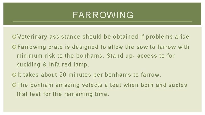 FARROWING Veterinary assistance should be obtained if problems arise Farrowing crate is designed to