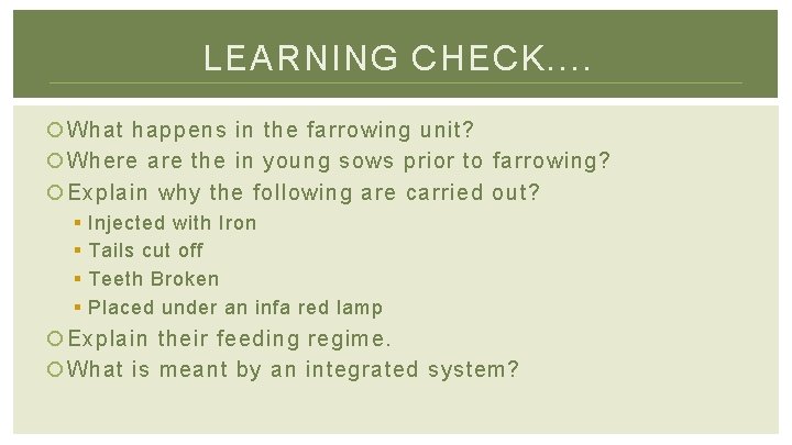 LEARNING CHECK. . What happens in the farrowing unit? Where are the in young