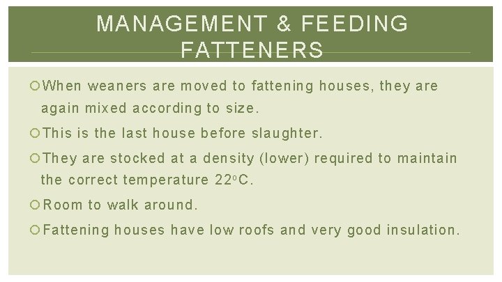 MANAGEMENT & FEEDING FATTENERS When weaners are moved to fattening houses, they are again