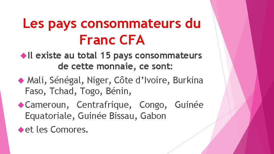 Les pays consommateurs du Franc CFA Il existe au total 15 pays consommateurs de