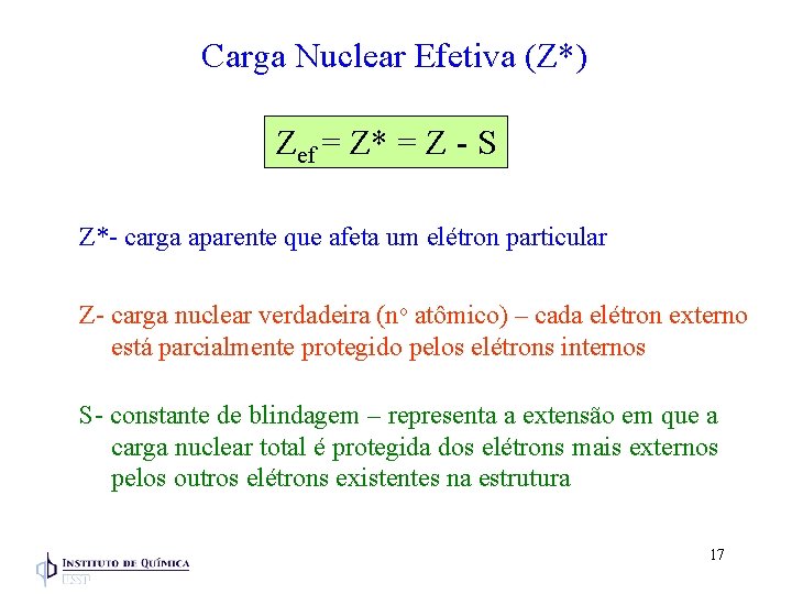 Carga Nuclear Efetiva (Z*) Zef = Z* = Z - S Z*- carga aparente