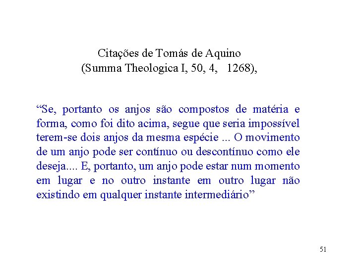 Citações de Tomás de Aquino (Summa Theologica I, 50, 4, 1268), “Se, portanto os