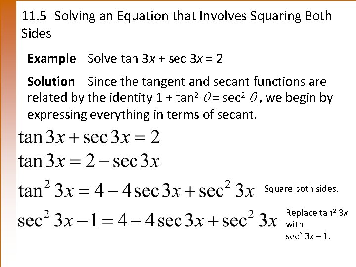 11. 5 Solving an Equation that Involves Squaring Both Sides Example Solve tan 3