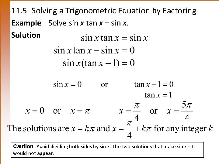 11. 5 Solving a Trigonometric Equation by Factoring Example Solve sin x tan x
