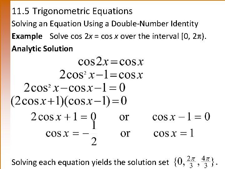 11. 5 Trigonometric Equations Solving an Equation Using a Double-Number Identity Example Solve cos