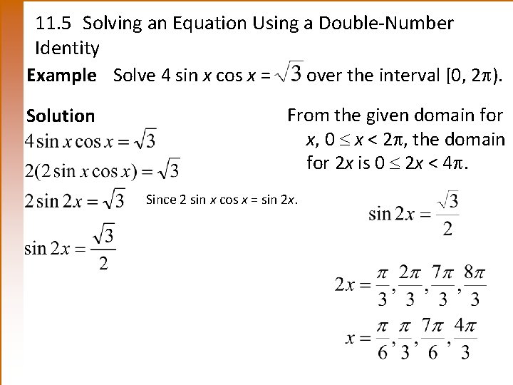 11. 5 Solving an Equation Using a Double-Number Identity Example Solve 4 sin x