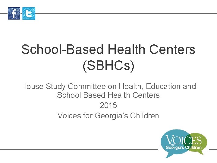 School-Based Health Centers (SBHCs) House Study Committee on Health, Education and School Based Health