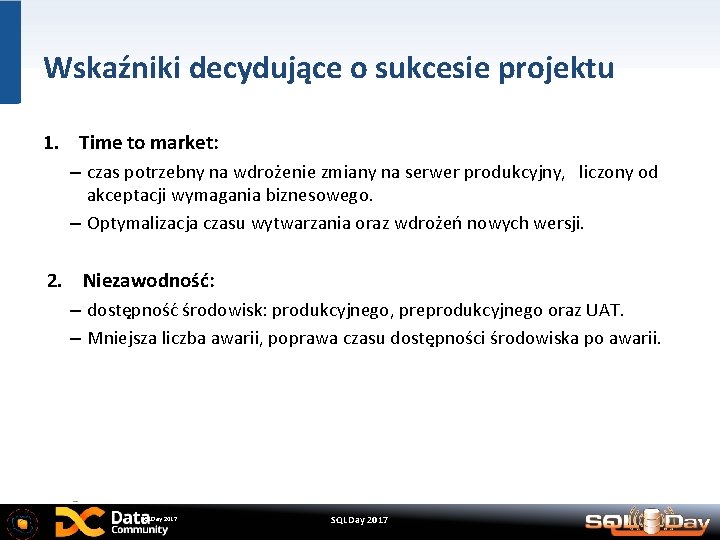 Wskaźniki decydujące o sukcesie projektu 1. Time to market: – czas potrzebny na wdrożenie