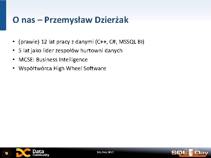 O nas – Przemysław Dzierżak • • (prawie) 12 lat pracy z danymi (C++,