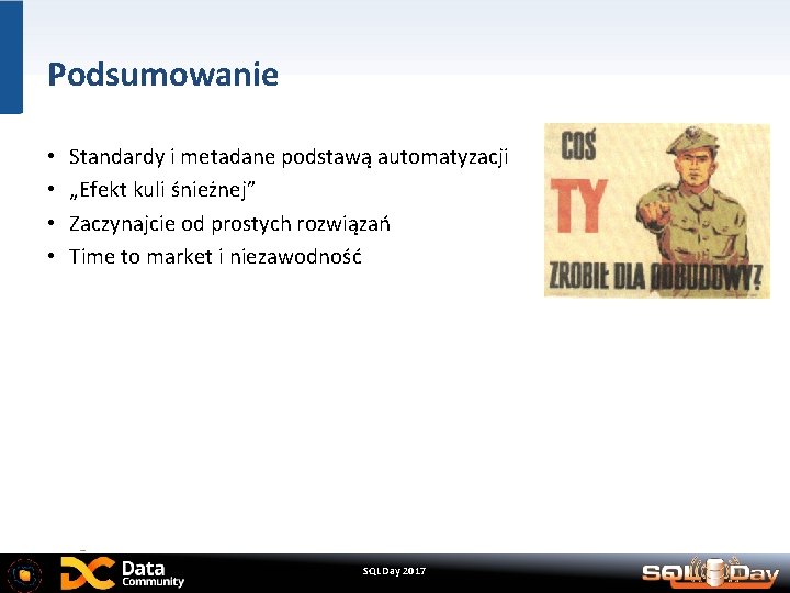 Podsumowanie • • Standardy i metadane podstawą automatyzacji „Efekt kuli śnieżnej” Zaczynajcie od prostych