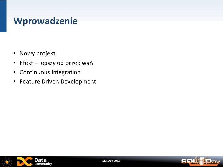 Wprowadzenie • • Nowy projekt Efekt – lepszy od oczekiwań Continuous Integration Feature Driven