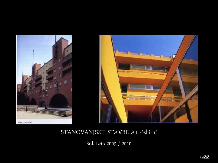 TIPOLOŠKA ANALIZA STANOVANJ IN STANOVANJSKIH STAVB STANOVANJSKE STAVBE A 1 -izbirni Šol. Leto 2009