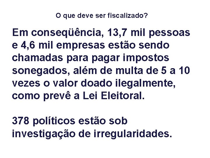 O que deve ser fiscalizado? Em conseqüência, 13, 7 mil pessoas e 4, 6