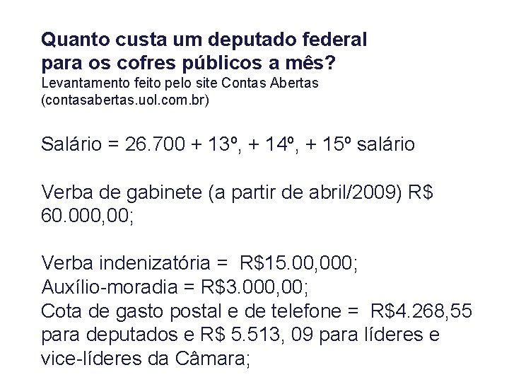 Quanto custa um deputado federal para os cofres públicos a mês? Levantamento feito pelo