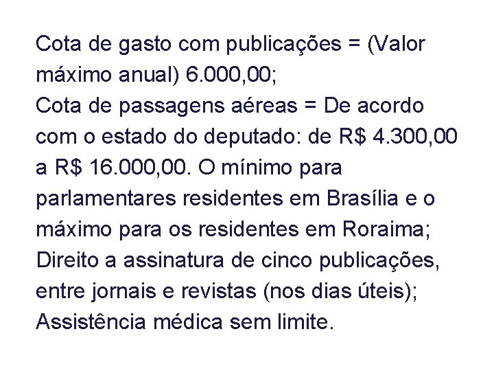 Cota de gasto com publicações = (Valor máximo anual) 6. 000, 00; Cota de