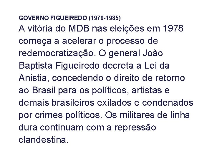 GOVERNO FIGUEIREDO (1979 -1985) A vitória do MDB nas eleições em 1978 começa a