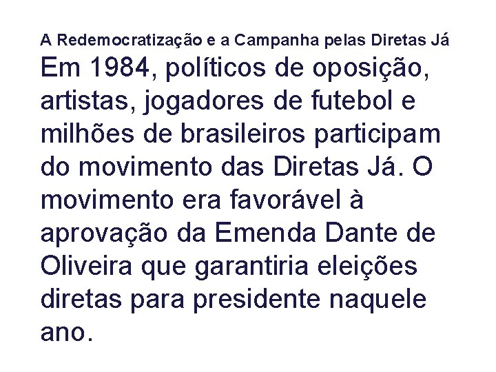 A Redemocratização e a Campanha pelas Diretas Já Em 1984, políticos de oposição, artistas,