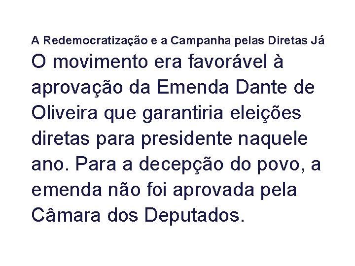 A Redemocratização e a Campanha pelas Diretas Já O movimento era favorável à aprovação