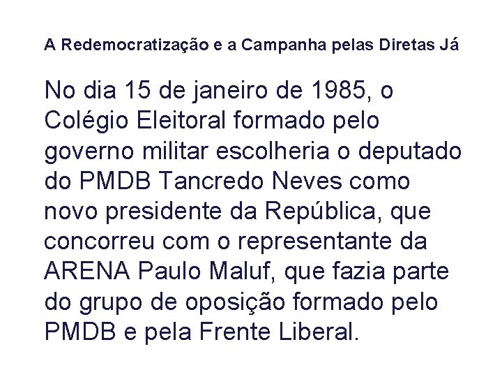 A Redemocratização e a Campanha pelas Diretas Já No dia 15 de janeiro de