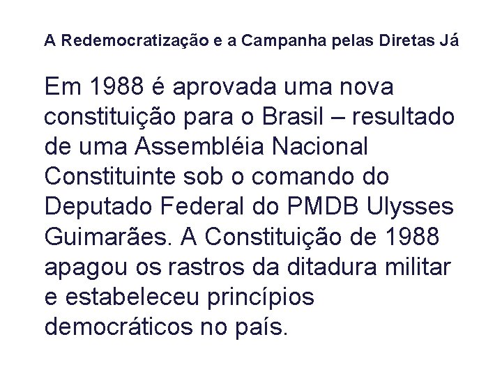 A Redemocratização e a Campanha pelas Diretas Já Em 1988 é aprovada uma nova