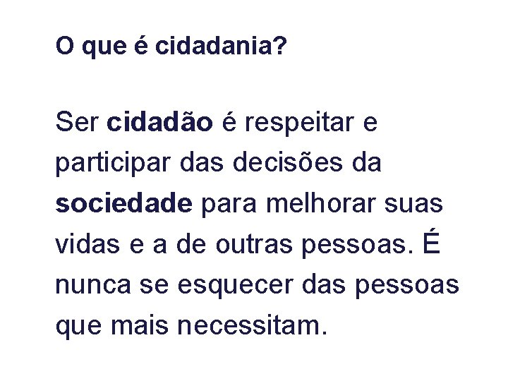 O que é cidadania? Ser cidadão é respeitar e participar das decisões da sociedade