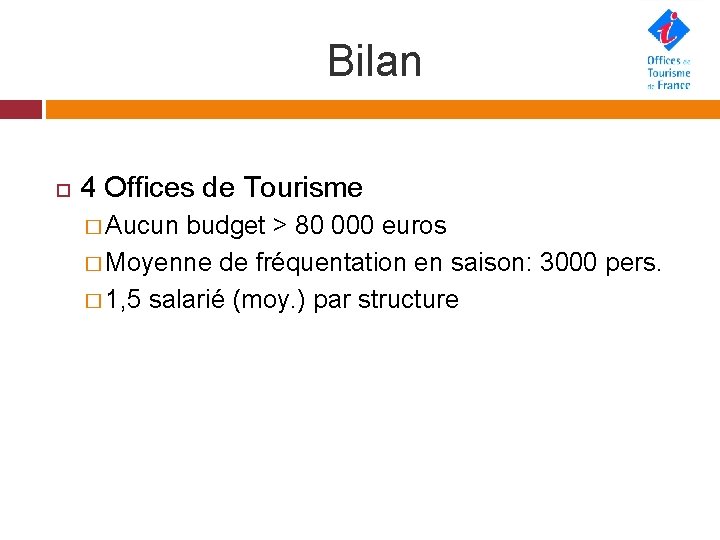 Bilan 4 Offices de Tourisme � Aucun budget > 80 000 euros � Moyenne