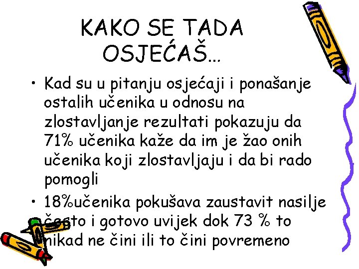 KAKO SE TADA OSJEĆAŠ… • Kad su u pitanju osjećaji i ponašanje ostalih učenika