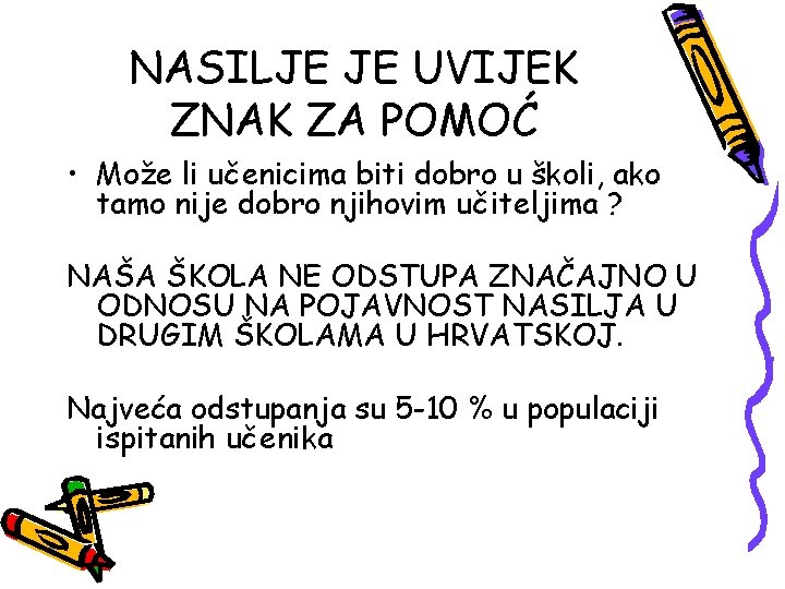 NASILJE JE UVIJEK ZNAK ZA POMOĆ • Može li učenicima biti dobro u školi,