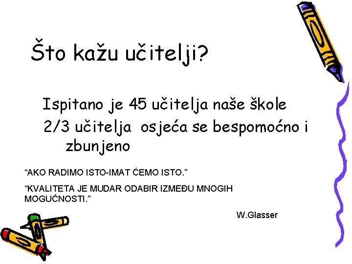 Što kažu učitelji? Ispitano je 45 učitelja naše škole 2/3 učitelja osjeća se bespomoćno