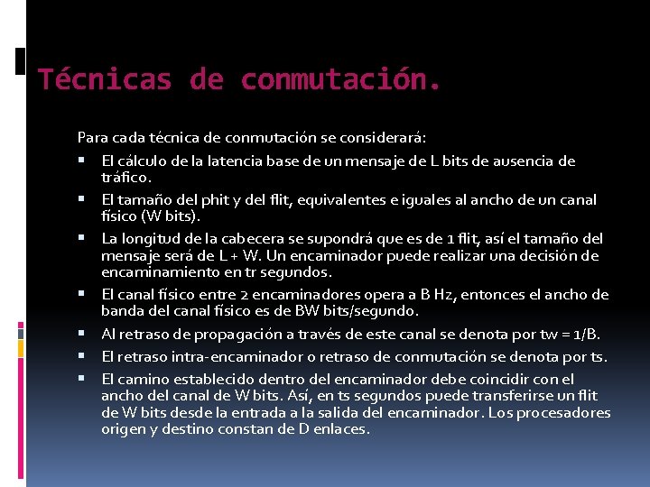 Técnicas de conmutación. Para cada técnica de conmutación se considerará: El cálculo de la