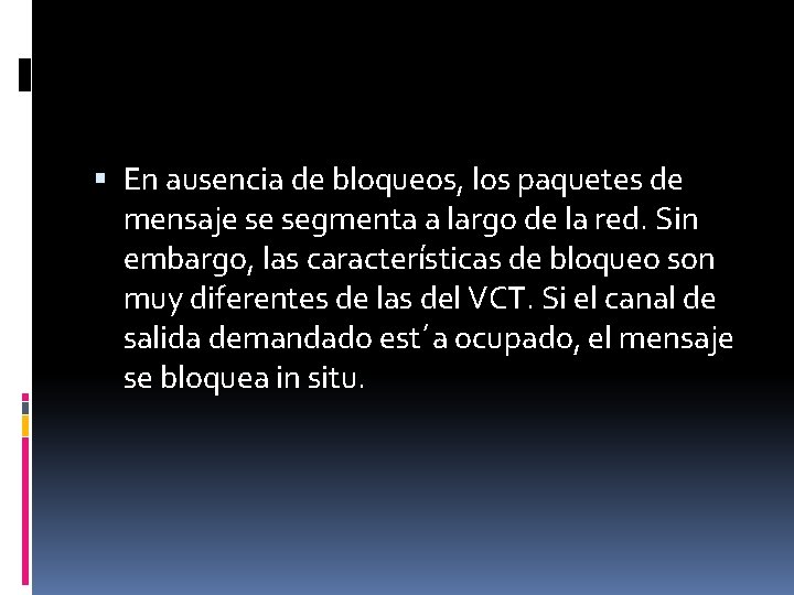  En ausencia de bloqueos, los paquetes de mensaje se segmenta a largo de