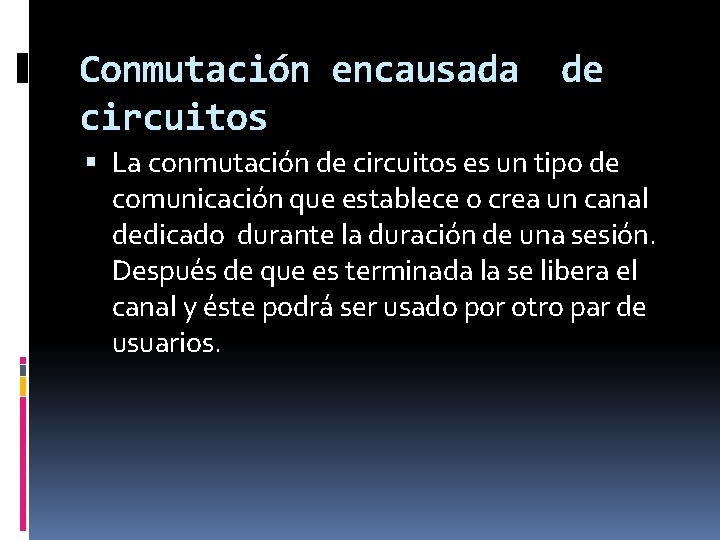 Conmutación encausada circuitos de La conmutación de circuitos es un tipo de comunicación que