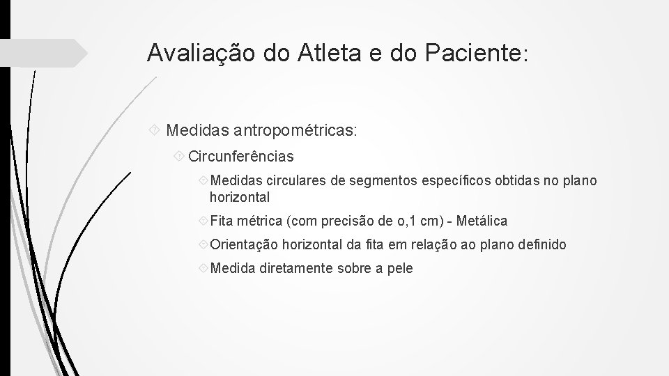Avaliação do Atleta e do Paciente: Medidas antropométricas: Circunferências Medidas circulares de segmentos específicos