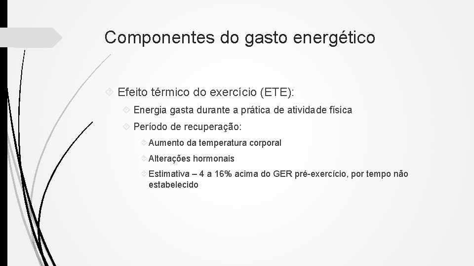 Componentes do gasto energético Efeito térmico do exercício (ETE): Energia gasta durante a prática