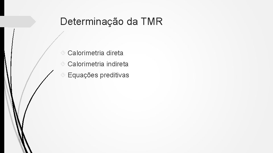 Determinação da TMR Calorimetria direta Calorimetria indireta Equações preditivas 