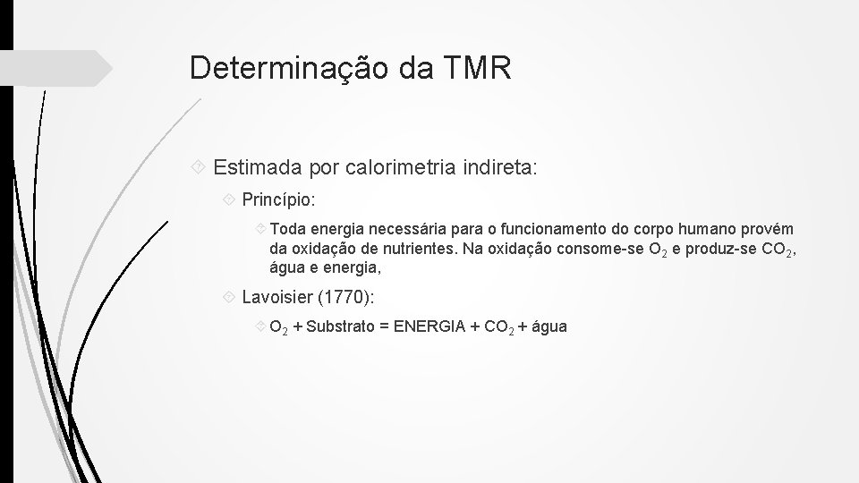 Determinação da TMR Estimada por calorimetria indireta: Princípio: Toda energia necessária para o funcionamento