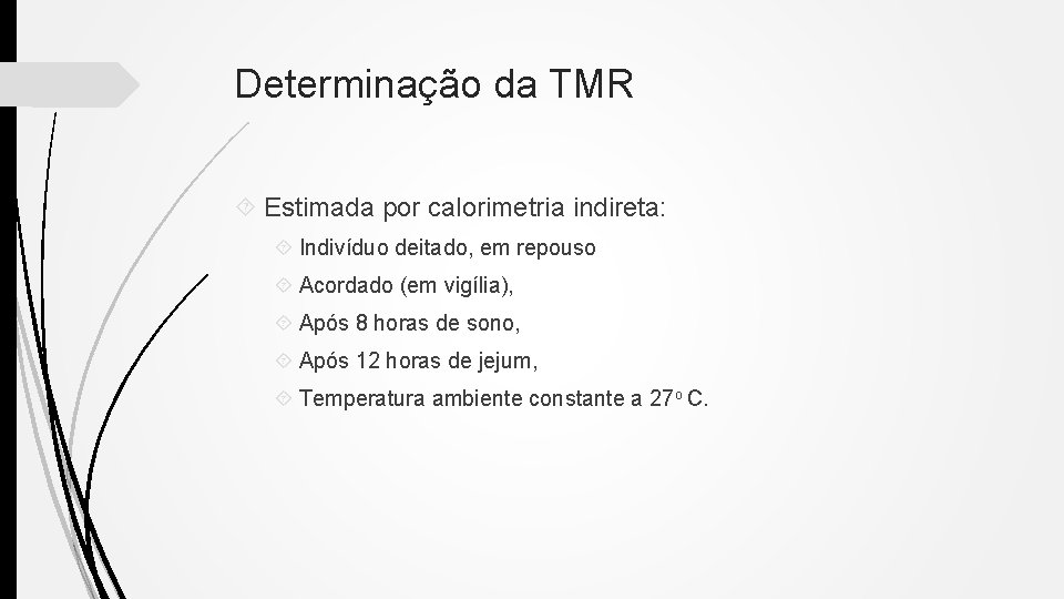 Determinação da TMR Estimada por calorimetria indireta: Indivíduo deitado, em repouso Acordado (em vigília),